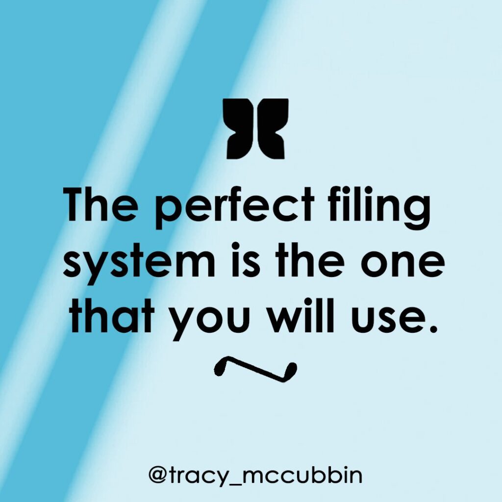 Quote graphic with a blue background, featuring the text 'The perfect filing system is the one that you will use,' accompanied by a minimalist butterfly logo and the handle '@tracy_mccubbin'.